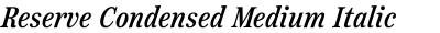 Reserve Condensed Medium Italic